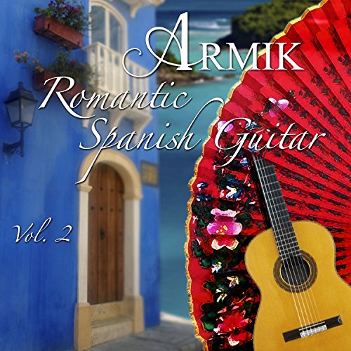 Armik - Romantic Spanish Guitar 2 - Zortam Music