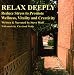 Relax Deeply: Reduce Stress To Promote Wellness, Vitality, and Creativity