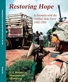 Restoring Hope: In Somalia with the Unified Task Force 1992-1993