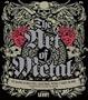 The Art of Metal: Five Decades of Heavy Metal Album Covers, Posters, T-Shirts, and More