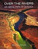 Over the Rivers (An Aerial View of Geology)