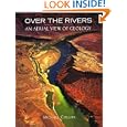 Over the Rivers (An Aerial View of Geology) by Michael Collier