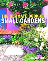 The Ultimate Book of Small Gardens