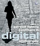 A Guide to Extreme Lighting Conditions in Digital Photography