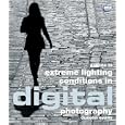 A Guide to Extreme Lighting Conditions in Digital Photography