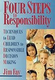 Four Steps to Responsibility: Techniques to Lead Children to Responsible Decision Making