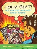 Holy Sh*t!: The World's Weirdest Comic Books