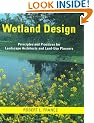 Wetland Design: Principles and Practices for Landscape Architects and Land-use Planners