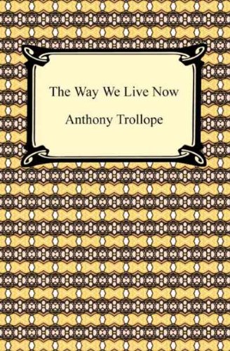 The Way We Live Now [with Biographical Introduction]