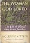 The Woman God Loved: the life of Blessed Anne-Marie Javouhey