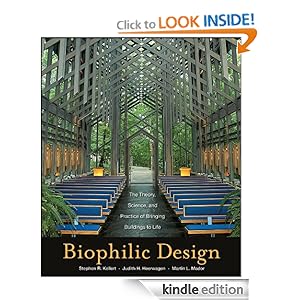 Biophilic Design: The Theory, Science and Practice of Bringing Buildings to Life by Stephen R. Kellert