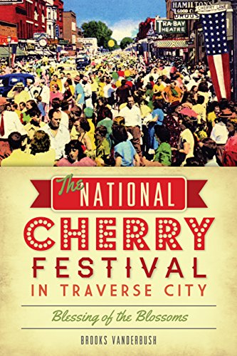 National Cherry Festival in Traverse City, The: Blessing of the Blossoms