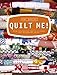 Quilt Me!: Using Inspirational Fabrics to Create Over 20 Beautiful Quilts