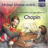 CD WISSEN Junior - Michael Schanze erz&auml;hlt ... Die Kinder- und Jugendjahre von Chopin, 1 CD