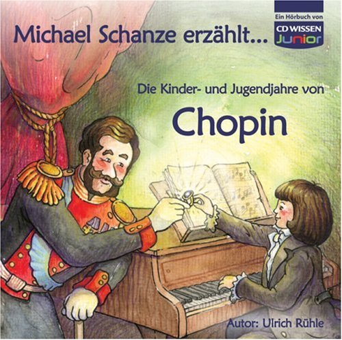 Wildschuetz CD WISSEN Junior - Michael Schanze erz&auml;hlt ... Die Kinder- und Jugendjahre von Chopin, 1 CD