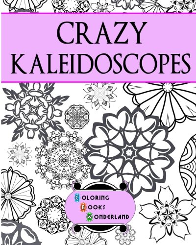 Crazy Kaleidoscopes - Coloring Book