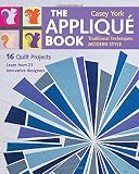 The Appliqué Book: Traditional Techniques, Modern Style - 16 Quilt Projects