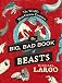 The Big, Bad Book of Beasts: The World's Most Curious Creatures