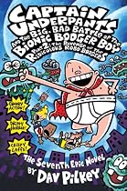 Captain Underpants and the Big Bad Battle of the Bionic Booger Boy, Part 2: The Seventh Epic Novel