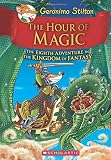 The Hour of Magic (Geronimo Stilton and the Kingdom of Fantasy #8)