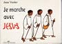 Je marche avec jesus j. vanier et h. johanna