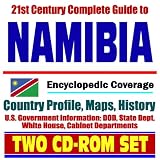 21st Century Complete Guide to Namibia - Encyclopedic Coverage, Country Profile, History, DOD, State Dept., White House, CIA Factbook (Two CD-ROM Set)