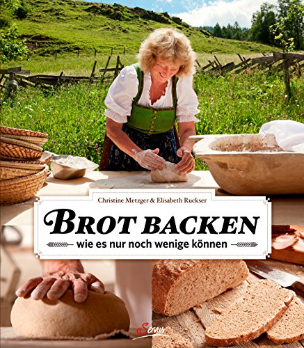 Brot backen - wie es nur noch wenige können (German Edition)