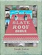 The Slate Roof Bible: Everything You Wanted to Know About Slate Roofs Including How to Keep Them Alive for Centuries