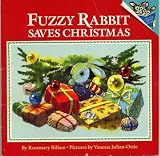 FUZZY RABBIT SAVES CHRISTMAS by Rosemary Billam, pictures by Vanessa Julian-Ottie (1991 Softcover 32 pages A RANDOM HOUSE PICTURE BACK Please Read to Me BOOK, First American Edition)