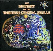 Mystery of the 13 Crystal Skulls