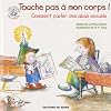 Touche pas � mon corps ! : Comment parler des abus sexuels