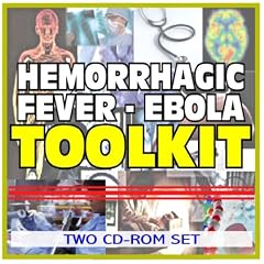 Viral Hemorrhagic Fevers, Ebola, Marburg Virus, Lassa Fever Toolkit - Comprehensive... by U.S. Government