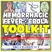 Viral Hemorrhagic Fevers, Ebola, Marburg Virus, Lassa Fever Toolkit - Comprehensive M...
