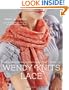 Wendy Knits Lace: Essential Techniques and Patterns for Irresistible Everyday Lace