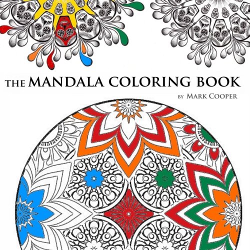 The Mandala Coloring Book: A Stress Relieving Coloring Book for Adults Featuring Mandalas, Amazing Detailed Designs and Beautiful Patterns, Coloring ... Flowers, Paisley Patterns, The Best Mandalas