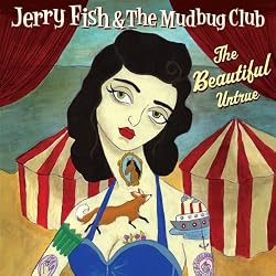 Jerry Fish and the Mudbug Club - The Beautiful Untrue