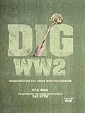 Dig WW2 : rediscovering the great wartime battles