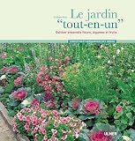 Le jardin : Cultiver ensemble fleurs, l�gumes et fruits