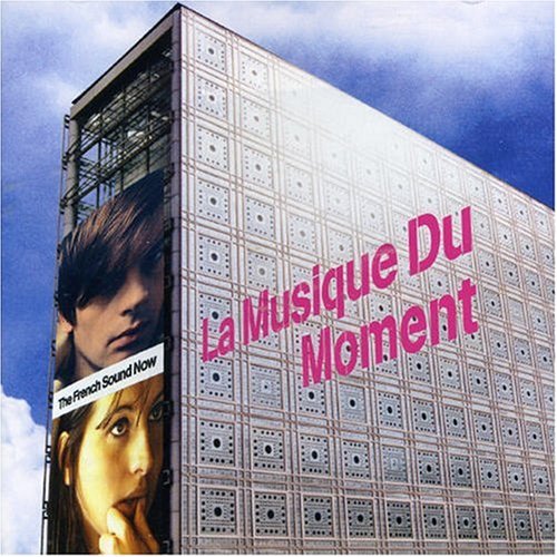 CD-Charts   : La Musique Du Moment: The French Sound Now