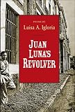 Juan Luna's Revolver (ND Ernest Sandeen Prize Poetry)