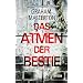 Das Atmen der Bestie: Fantastischer Thriller