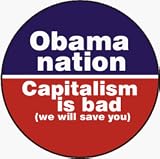 Obama Nation (Abomination): Capitalism is Bad [We Will Save You] (USA / United States of America / American / Political) - 1 1/4 Button / Pin