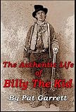 The Authentic Life of Billy The Kid