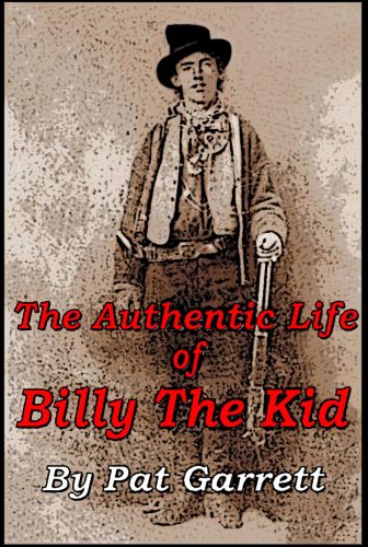 The Authentic Life of Billy The Kid