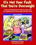 It's Not Your Fault That You're Overweight: A Story of Enlightenment, Empowerment, and Accomplishment for Overweight and Obese Kids; Girls' Edition