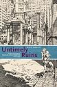 Untimely Ruins: An Archaeology of American Urban Modernity, 1819-1919