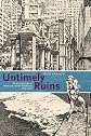 Untimely Ruins