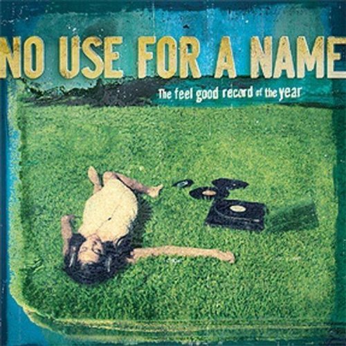 No Use For A Name - The Feel Good Record of the Year - Zortam Music