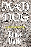 Mad Dog: A Short Story