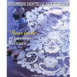 Pr�cieuse dentelle aux fuseaux : Base facile et ouvrages d�licatspar Ichiko Mitsuhira